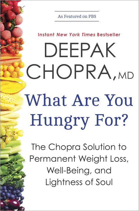Deepak Chopra/What Are You Hungry For?@ The Chopra Solution to Permanent Weight Loss, Wel